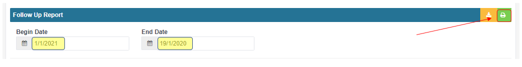 Follow Up Report screen with begin and end date fields and the green printer icon